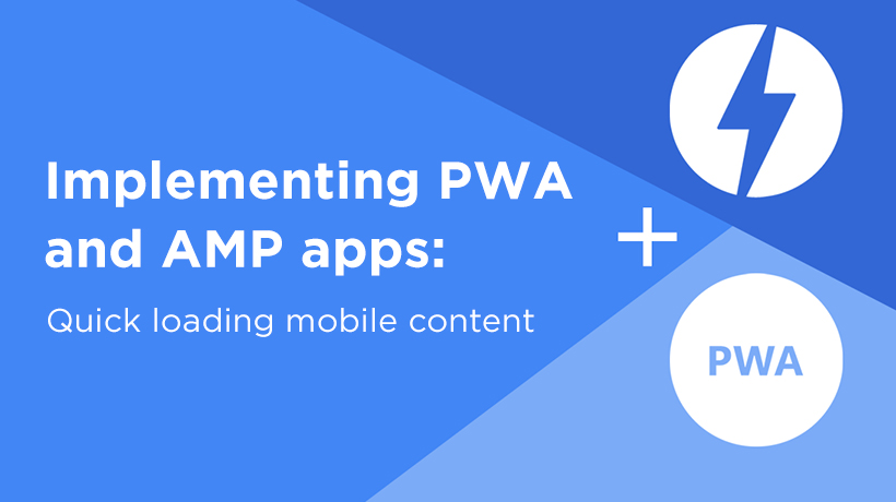 implementing-pwa-and-amp-apps-quick-loading-mobile-content